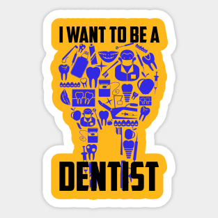 I Want To Be A Dentist Sticker